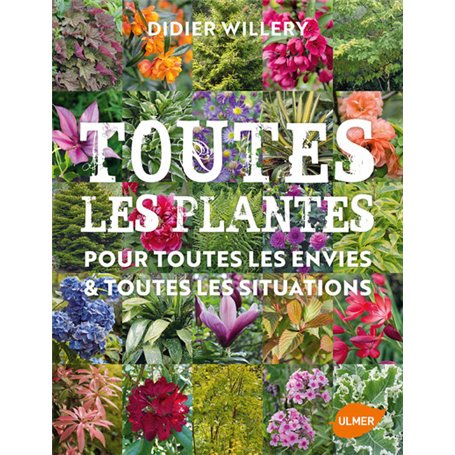 Toutes les plantes de jardin, pour toutes les envies & toutes les situations