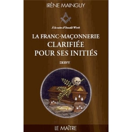 La Franc-Maçonnerie clarifiée pour ses initiés - tome 3 Le maître