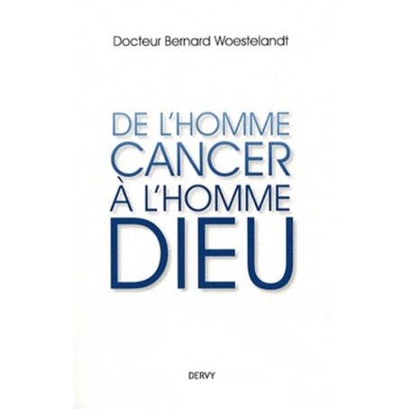 De l'Homme Cancer à l'homme Dieu
