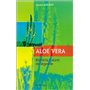 Aloe vera - Remède naturel de légende