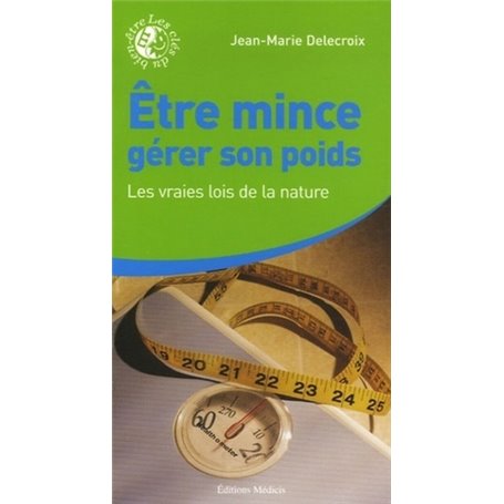 Être mince, gérer son poids - Les vraies lois de la nature