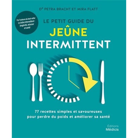 Le petit guide du jeûne intermittent - 77 recettes simples et savoureuses pour perdre du poids