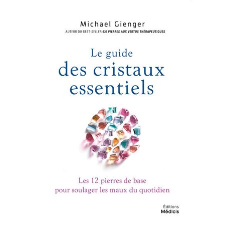 Le guide des cristaux essentiels