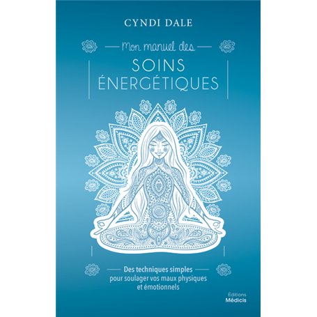 Mon manuel des soins énergétiques