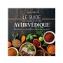 Le guide de l'alimentation ayurvédique - Recettes & conseils pour une meilleure santé
