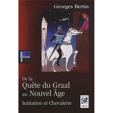De la quête du Graal au Nouvel Âge - Initiation et Chevalerie