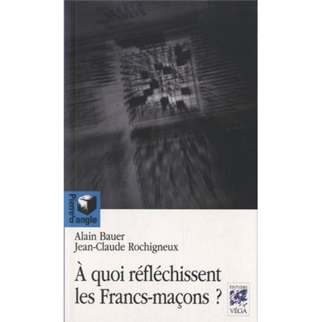 À quoi réflechissent les Francs-Maçons ?