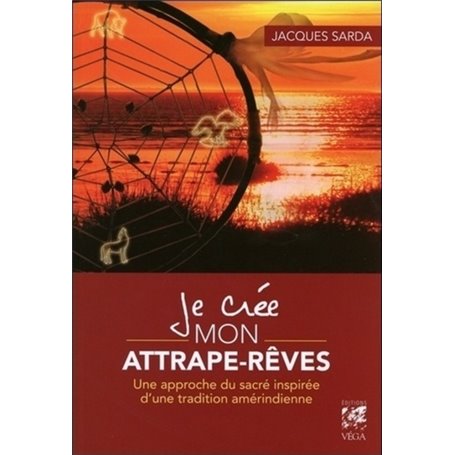 Je crée mon Attrape-Rêves - Une approche du sacré inspirée d'une tradition amérindienne