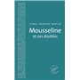 Mousseline et ses doubles