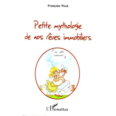 Petite mythologie de nos rêves immobiliers