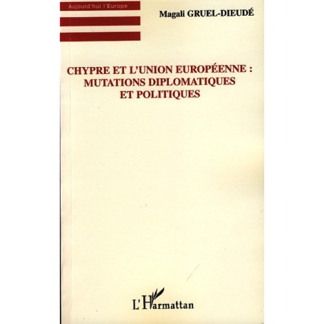 Chypre et l'Union européenne : Mutations diplomatiques et politiques