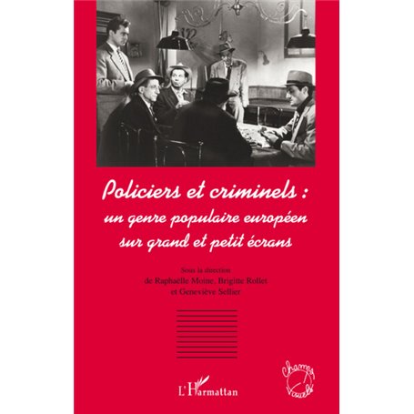 Policiers et criminels : un genre populaire européen sur grand et petit écrans