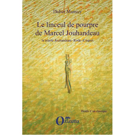 Linceul de pourpre de Marcel Jouhandeau, la trinité Jouhandeau - Rode - Coquet