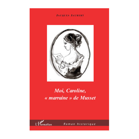 Moi, Caroline, "marraine" de Musset