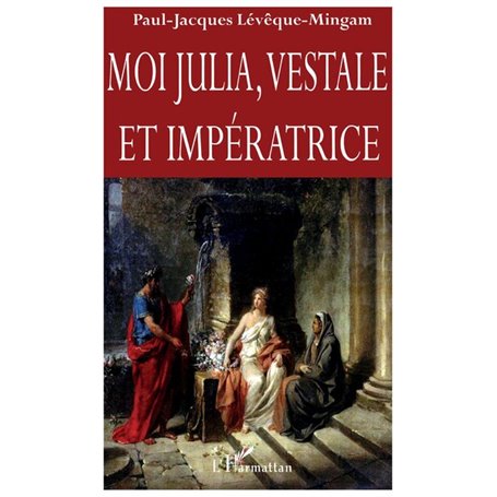 Moi Julia, vestale et impératrice