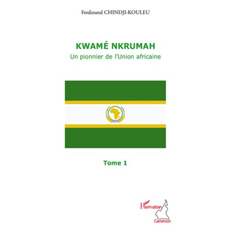 Kwamé Nkrumah (Tome 1)
