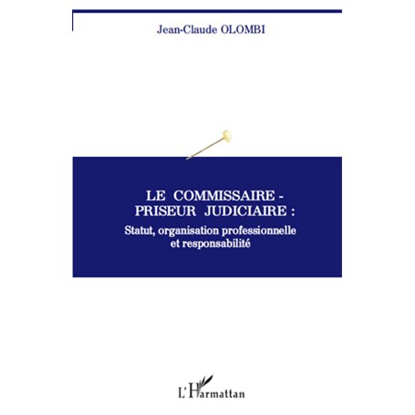 Le commissaire-priseur judiciaire : statut, organisation professionnelle et responsabilité