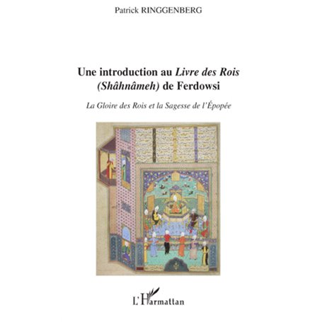 Introduction au "Livre des Rois" (Shâhnâmeh) de Ferdowsi