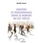 Univers et personnages dans le roman au XXème siècle
