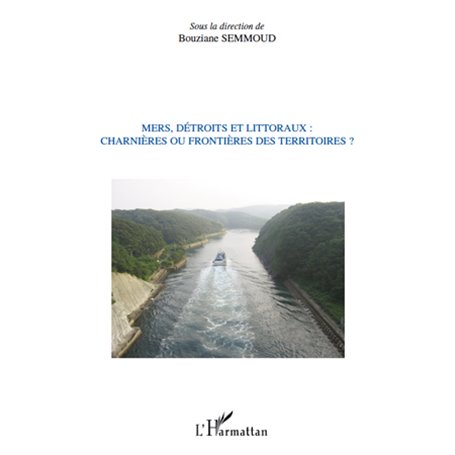 Mers, détroits et littoraux : charnières ou frontières des territoires ?