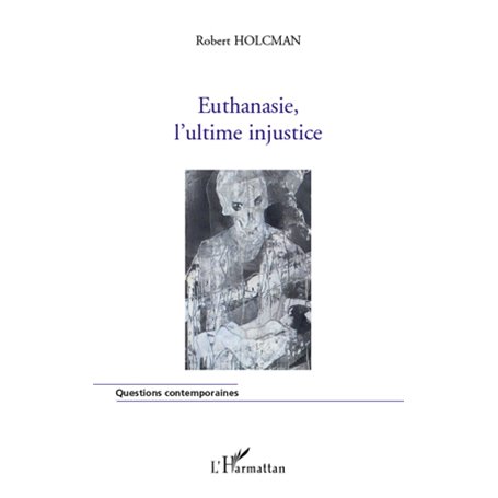 Euthanasie, l'ultime injustice