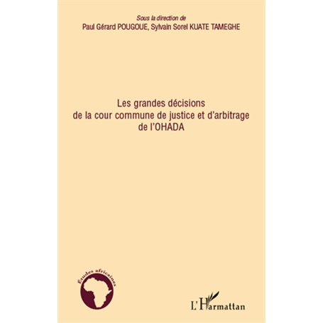 Les grandes décisions de la cour commune de justice et d'arbitrage de l'OHADA