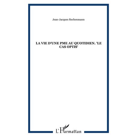 La vie d'une PME au quotidien. "Le cas Optis"