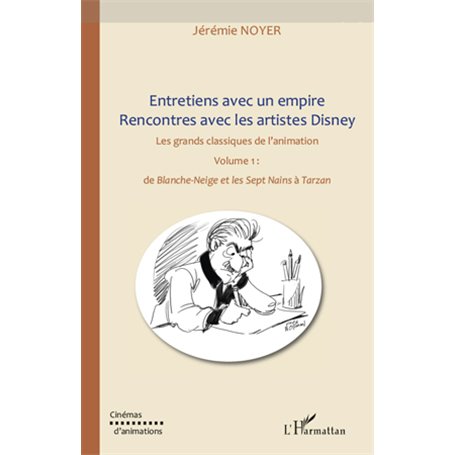 Entretiens avec un empire, rencontres avec les artistes Disney (Volume I) Volume II également disponible