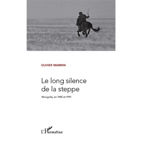 LE LONG SILENCE DE LA STEPPE MONGOLIE EN 1985 ET 1991