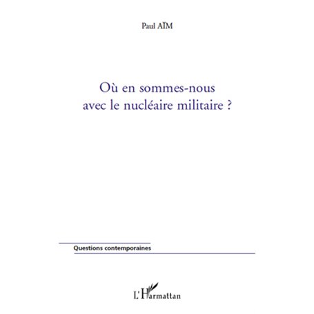 Où en sommes-nous avec le nucléaire militaire ?