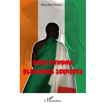 Cote d'ivoire Blessures Secrètes