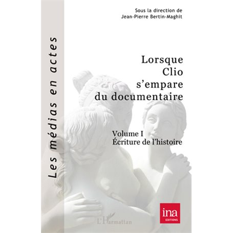 Lorsque Clio s'empare du documentaire (Volume I)
