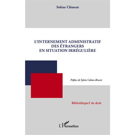 L'internement administratif des étrangers en situation irrégulière