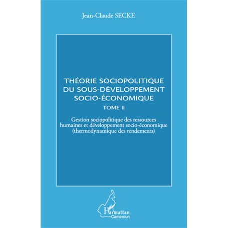 Théorie sociopolitique du sous-développement socio-économique (Tome 2)
