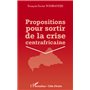 Propositions pour sortir de la crise centrafricaine
