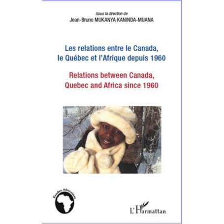 Les relations entre le Canada, le Québec et l'Afrique depuis 1960