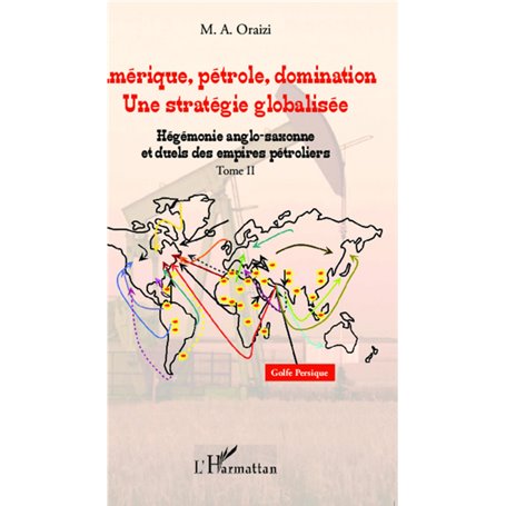Amérique, pétrole, domination : une stratégie globalisée (T.2)