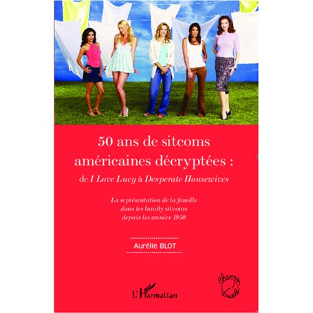 50 ans de sitcoms américaines décryptées :