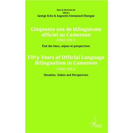 Cinquante ans de bilinguisme officiel au Cameroun (1961-2011) etat des lieux, enjeux et perspectives