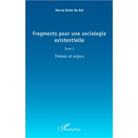 Fragments pour une sociologie existentielle (Tome 2)