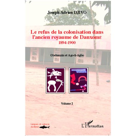 Le refus de la colonisation dans l'ancien royaume de Danxome (volume 2)