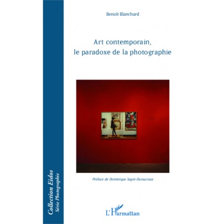 Art contemporain, le paradoxe de la photographie