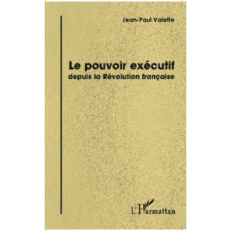 Le pouvoir exécutif depuis la Révolution française