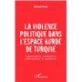 La violence politique dans l'espace kurde de Turquie