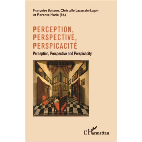 Perception, perspective, perspicacité