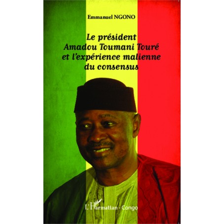 Le président Amadou Toumani Touré et l'expérience malienne du consensus