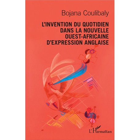 L'invention du quotidien dans la nouvelle ouest - africaine d'expression anglaise