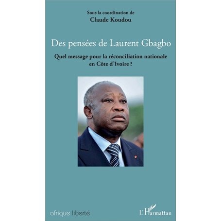 Des pensées de Laurent Gbagbo