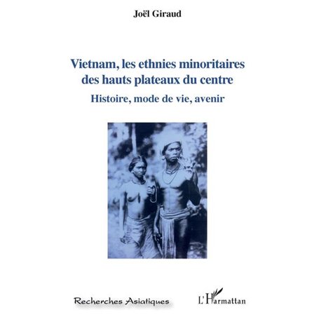Vietnam, les ethnies minoritaires des hauts plateaux du centre