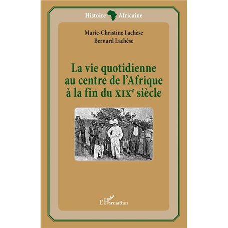 La vie quotidienne au centre de l'Afrique à la fin du XIXè siècle